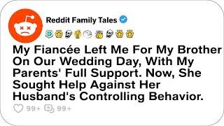 My Fiancée Left Me For My Brother On Our Wedding Day, With My Parents' Full Support....- Best Reddit