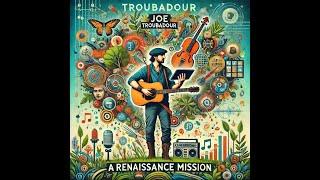 Joe Troubadour A Renaissance Spirit for Modern Times