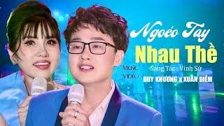 NGOÉO TAY NHAU THỀ  CA KHÚC TRIỆU TRÁI TIM TAN CHẢY || LỜI HỨA VĨNH CỬU - Duy Khương x Xuân Diễm