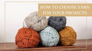 How to Choose Yarn for Your Projects - Untwisted Threads