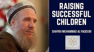 How to raise successful children | Shaykh Muhammad al Yaqoubi