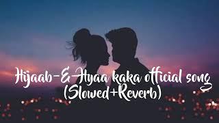 Ay Hijab-e-Hyaa kaka official song (slowed+reverb) | kaka song | beat with kaka |