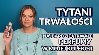 Tytani trwałości, czyli perfumy, które trwają długo na skórze cz. 6