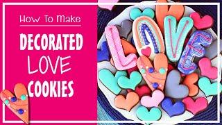 How To Make Decorated LOVE Sugar Cookies For Valentine's Day