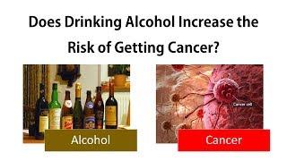 Drinking Alcohol Increases Chances of Getting Cancer