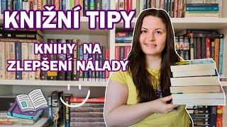 TYHLE KNIHY TI ZARUČENĚ ZLEPŠÍ NÁLADU  KNIŽNÍ TIPY