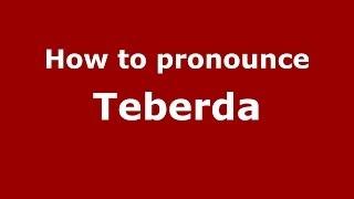 How to pronounce Teberda (Russian/Russia)  - PronounceNames.com