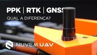 Qual a diferença entre PPK, RTK e GNSS? | NUVEM UAV