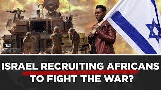 Dubbed Infiltrators By Netanyahu, Israel Now Wants African Asylum Seekers To Fight Its War In Gaza