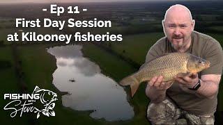 Ep 11 - First Day Session at Kilooney Fisheries