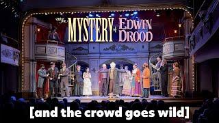 The crowd goes wild for The Mystery of Edwin Drood!