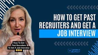 HOW TO GET PAST RECRUITERS TO GET A JOB INTERVIEW 