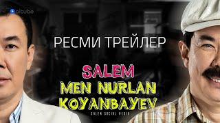 Salem, men Nurlan Koyanbayev | РЕСМИ ТРЕЙЛЕР | ТҰСАУКЕСЕР 10.12.21