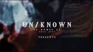 "UN/KNOWN" A short film by SHS HUMSS