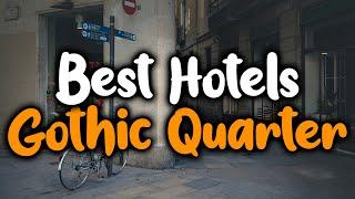 Best Hotels In Gothic Quarter, Barcelona - For Families, Couples, Work Trips, Luxury & Budget