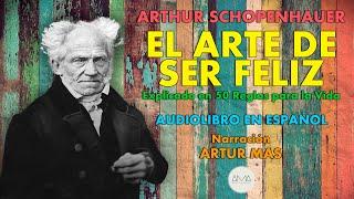 Arthur Schopenhauer - El Arte de Ser Feliz (Audiolibro Completo en Español) "Voz Real Humana"