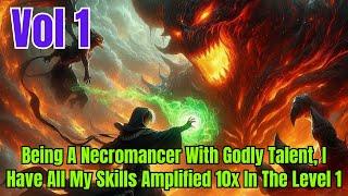 Being A Necromancer With Godly Talent, I Have All My Skills Amplified 10x In The Level 1