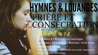 HYMNES ET LOUANGES | PRIÈRE ET CONSÉCRATION | MONIQUE LEMAY