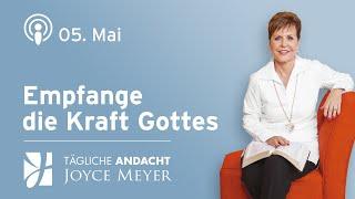 05.05 | EMPFANGE DIE KRAFT GOTTES  – Tägliche Andacht von Joyce Meyer