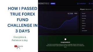 HOW I PASSED TRUE FOREX FUNDS CHALLENGE IN 3 DAYS