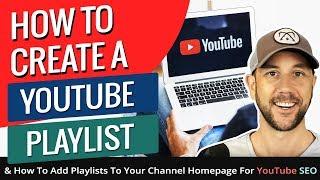 How To Create A YouTube Playlist & How To Add Playlists To Your Channel Homepage For YouTube SEO