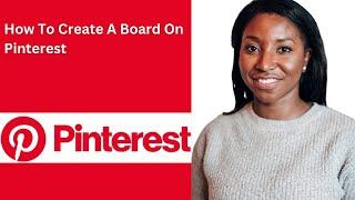 How To Create A Board On Pinterest