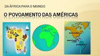 HISTÓRIA 4º ANO - DA ÁFRICA PARA O MUNDO: POVOAMENTO DAS AMÉRICAS