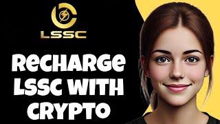 How to Recharge Your LSSC Account Using Cryptocurrency