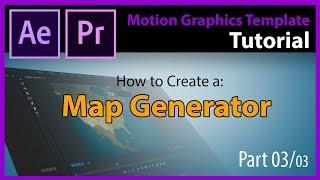 Tutorial:  How to create a Map generator on After Effects for Premiere Pro (.MOGRT) - Part 03/03