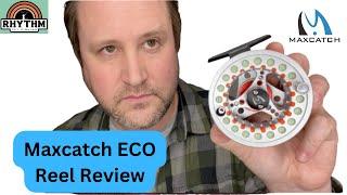 Maxcatch ECO  Reel Review - Rhythm Fly Fishing