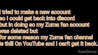 I can't upload on my old Zuma fan channel