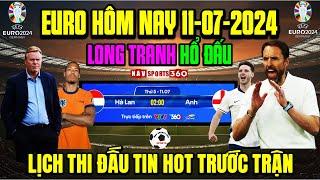 Lịch Thi Đấu Euro 2024 Hôm Nay 11/7/2024 | HÀ LAN Đại Chiến ANH Tại Bán Kết, Tin Nóng Trước Trận Đấu