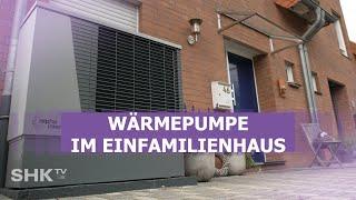 Effiziente Wärmepumpen für Einfamilienhäuser: So funktioniert’s | SHK-TV Reportage