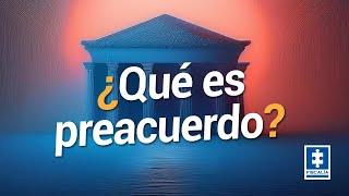 ¿Qué es el preacuerdo?