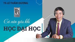 CÓ NÊN YÊU | TS LÊ THẨM DƯƠNG MỚI NHẤT NĂM 2021