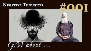 NEGATIVE THOUGHTS  I  GM  Wolf    about ... #1 ©