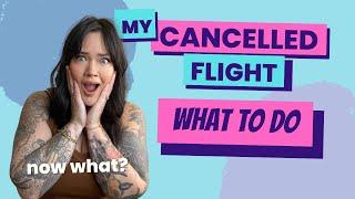 What to do if your flight is CANCELLED