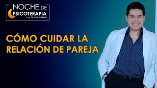 CÓMO CUIDAR LA RELACIÓN - Psicólogo Fernando Leiva (Programa educativo de contenido psicológico)