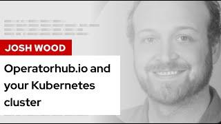 Operatorhub.io and your Kubernetes cluster | DevNation Tech Talk