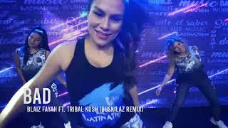 Bad -Blaiz Fayah & Tribal Kush (buskilaz Remix) LATINATION®️