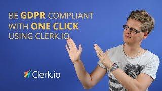 Be GDPR compliant with one click using Clerk.io