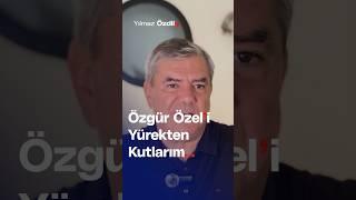 Özgür Özel'i Yürekten Kutlarım... - Yılmaz Özdil