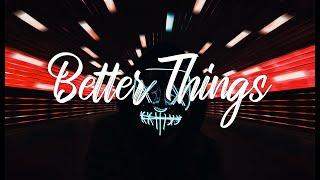 Josh A & Darko - Better Things (Lyrics)