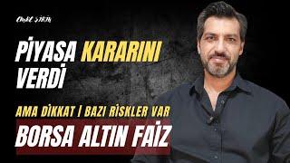 PİYASA KARARINI VERDİ| AMA DİKKAT BAZI RİSKLER VAR| Emre ŞİRİN #borsa #faiz #altın