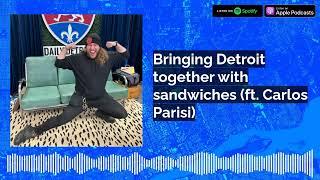 Bringing Detroit together with sandwiches (ft. Carlos Parisi)