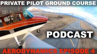 Aerodynamics Podcast Episode 4 | Private Pilot Ground Course
