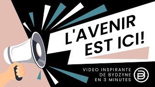 Video inspirante de ByDzyne en 3 Minutes