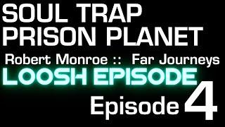 Soul Trap Prison Planet Episode 4 Loosh #Loosh #robertmonroe #antinatalism #soultrap #PrisonPlanet