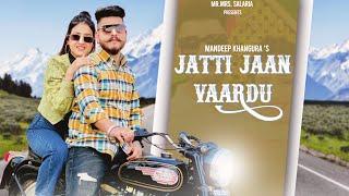 Jatti Jaan Vaardu - Mandeep Khangura Ft. Mr Mrs Salaria ( Official Video ) Latest Punjabi Song 2022