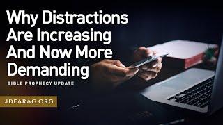 Bible Prophecy Update, Why Distractions Are Increasing And Now More Demanding - Sunday, April 6 2025